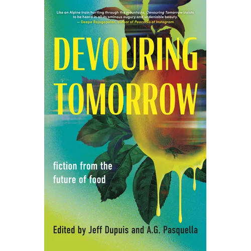 Devouring Tomorrow: Fiction from the Future of Food - Paperback