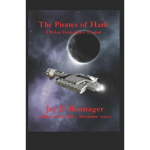 The Pirates of Hark: A Ryker Deep Space Exploit - Paperback