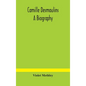 Camille Desmoulins; a biography - Hardcover