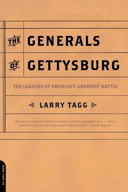 The Generals of Gettysburg: The Leaders of America's Greatest Battle - Paperback