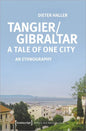 Tangier/Gibraltar--A Tale of One City: An Ethnography - Paperback