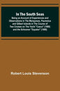 In the South Seas; Being an Account of Experiences and Observations in the Marquesas, Paumotus and Gilbert Islands in the Course of Two Cruises on the - Paperback