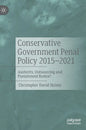 Conservative Government Penal Policy 2015-2021: Austerity, Outsourcing and Punishment Redux? - Hardcover
