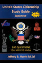 U.S. Citizenship Study Guide - Japanese: 100 Questions You Need To Know - Paperback
