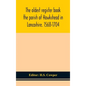 The oldest register book the parish of Hawkshead in Lancashire. 1568-1704 - Hardcover
