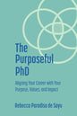 The Purposeful PhD: Aligning Your Career with Your Purpose, Values, and Impact - Paperback