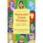 The Book of Awesome Asian Women: Empresses, Warriors, Scientists, and Mavericks (Famous Asian Women in History) - Paperback