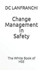 Change Management in Safety: The White Book of HSE - Paperback