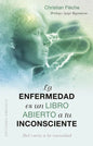 Enfermedad Es Un Libro Abierto a Tu Inconsciente, La - Paperback