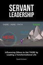 Servant Leadership: Influencing Others to Get There by Leading a Trans - Paperback