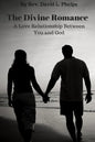 The Divine Romance: A Love Relationship Between You & God - Paperback