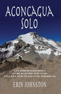 Aconcagua Solo: A Climber's Journey to Reach the Top of the Tallest Mountain in the Americas - Paperback