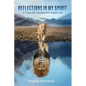 Reflections in My Spirit: A Thirty-Day Devotional to Inspire Joy - Paperback