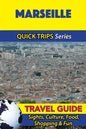 Marseille Travel Guide (Quick Trips Series): Sights, Culture, Food, Shopping & Fun - Paperback