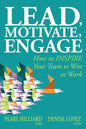 Lead, Motivate, Engage: How to INSPIRE Your Team to Win at Work - Paperback