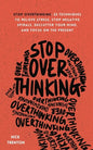 Stop Overthinking: 23 Techniques to Relieve Stress, Stop Negative Spirals, Declutter Your Mind, and Focus on the Present - Paperback