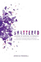 Shattered: Lessons in Survival & Strength: One Woman's Journey Through Accepting Guilt, Surviving Prison, and Finding Strength on the Other Side - Paperback