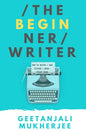 The Beginner Writer: How to Write - and Finish - Your First Book - Paperback