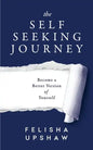 The Self Seeking Journey: Become a Better Version of Yourself - Paperback