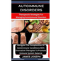 Autoimmune Disorders: Therapeutic Strategies For Managing Autoimmune Disorders: Navigate The Complexities Of Autoimmune Conditions With Inno - Paperback