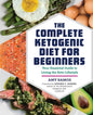 The Complete Ketogenic Diet for Beginners: Your Essential Guide to Living the Keto Lifestyle - Paperback