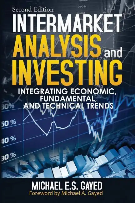 Intermarket Analysis and Investing: Integrating Economic, Fundamental, and Technical Trends - Paperback