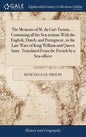 The Memoirs of M. du Gué-Trouin, ... Containing all his Sea-actions With the English, Dutch, and Portugueze, in the Late Wars of King William and Quee - Hardcover