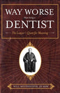 Way Worse Than Being a Dentist: The Lawyer's Quest for Meaning - Paperback