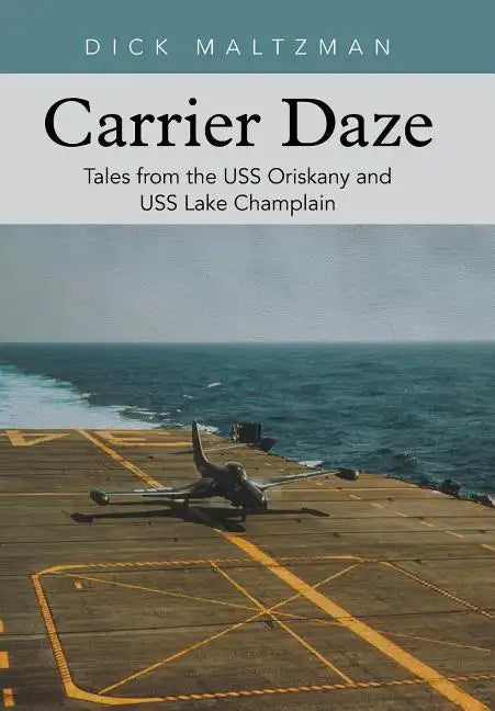 Carrier Daze: Tales from the USS Oriskany and USS Lake Champlain - Hardcover