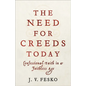 The Need for Creeds Today: Confessional Faith in a Faithless Age - Paperback