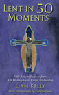 Lent in 50 Moments: Fifty Daily Reflections from Ash Wednesday to Easter Wednesday - Paperback