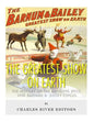 The Greatest Show on Earth: The History of the Ringling Bros. and Barnum & Bailey Circus - Paperback