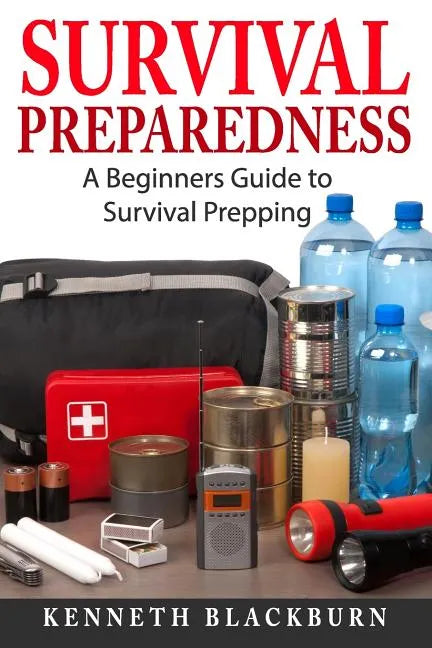Survival Preparedness: A Beginners Guide to Survival Prepping - Paperback
