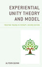 Experiential Unity Theory and Model: Treating Trauma in Therapy - Hardcover