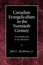 Canadian Evangelicalism in the Twentieth Century: An Introduction to Its Character - Paperback