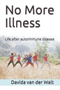 No More Illness: Life after autoimmune disease - Paperback