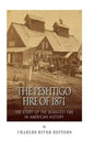 The Peshtigo Fire of 1871: The Story of the Deadliest Fire in American History - Paperback