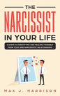 The Narcissist in Your Life: 5 Steps to Identifying and Healing Yourself from Toxic and Narcissistic Relationships - Paperback