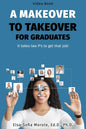 A Makeover to Takeover for Graduates: It takes 2 P's to get that job! - Paperback