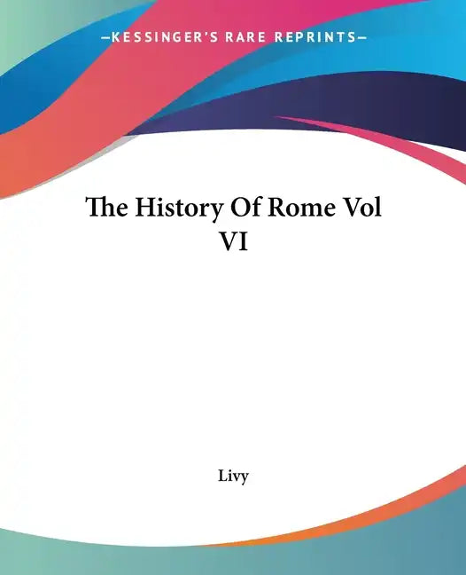 The History Of Rome Vol VI - Paperback