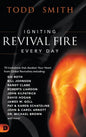 Igniting Revival Fire Everyday: 70 Invitations that Awaken Your Heart from Global Revivalists including Randy Clark, David Hogan, James W. Goll, John - Hardcover