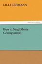 How to Sing [Meine Gesangskunst] - Paperback
