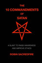 The 10 Commandments of Satan: A Slant to Raise Awareness and Improve Ethics - Paperback