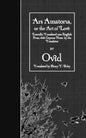 Ars Amatoria, or the Art of Love: Literally Translated into English Prose, with Copious Notes by the Translator - Paperback