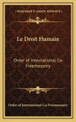 Le Droit Humain: Order of International Co-Freemasonry - Hardcover