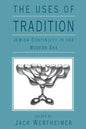 The Uses of Tradition: Jewish Continuity in the Modern Era - Paperback