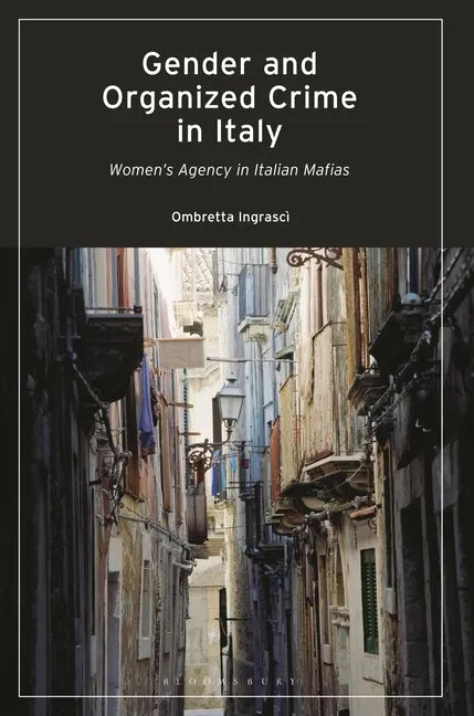 Gender and Organized Crime in Italy: Women's Agency in Italian Mafias - Paperback