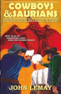 Cowboys & Saurians: Dinosaurs and Prehistoric Beasts As Seen By The Pioneers - Paperback