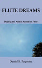 Flute Dreams: Playing the Native American Flute - Paperback