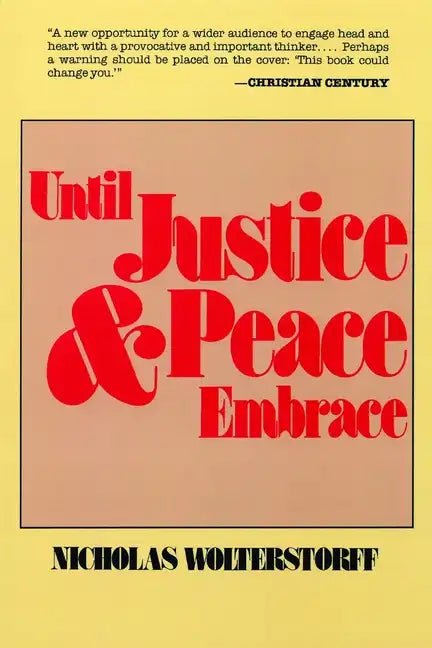 Until Justice and Peace Embrace: The Kuyper Lectures for 1981 Delivered at the Free University of Amsterdam - Paperback